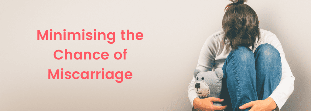 minimising the chance of miscarriage