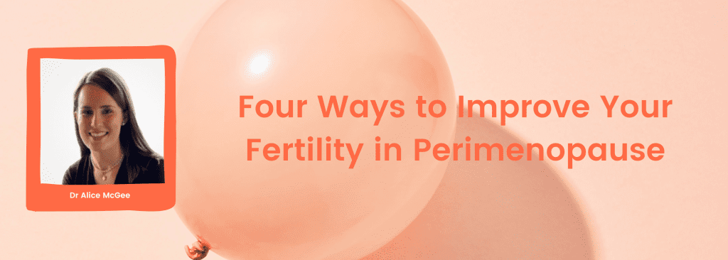 four ways to improve your fertility in perimenopause