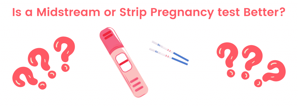 is a midstream or strip pregnancy test better?